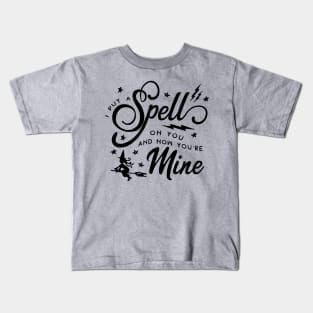 I Put a Spell on You and Now You're Mine Kids T-Shirt